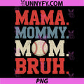 Mama Mommy Mom Bruh PNG, Baseball Mother's Day PNG