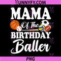 Mama of The Birthday Baller PNG, Sports Birthday Family Party PNG