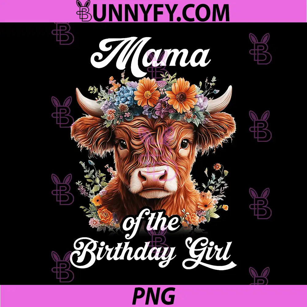 Mama of The Birthday Girl PNG, Highland Cow Farm Family PNG