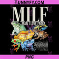 Man I Love Frogs PNG, Milf Adult Humor Embarrassing PNG