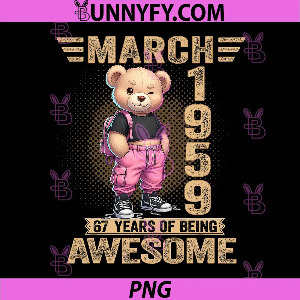 March 1959 67th Birthday 67 Year PNG, Teddy Bear Being Awesome PNG