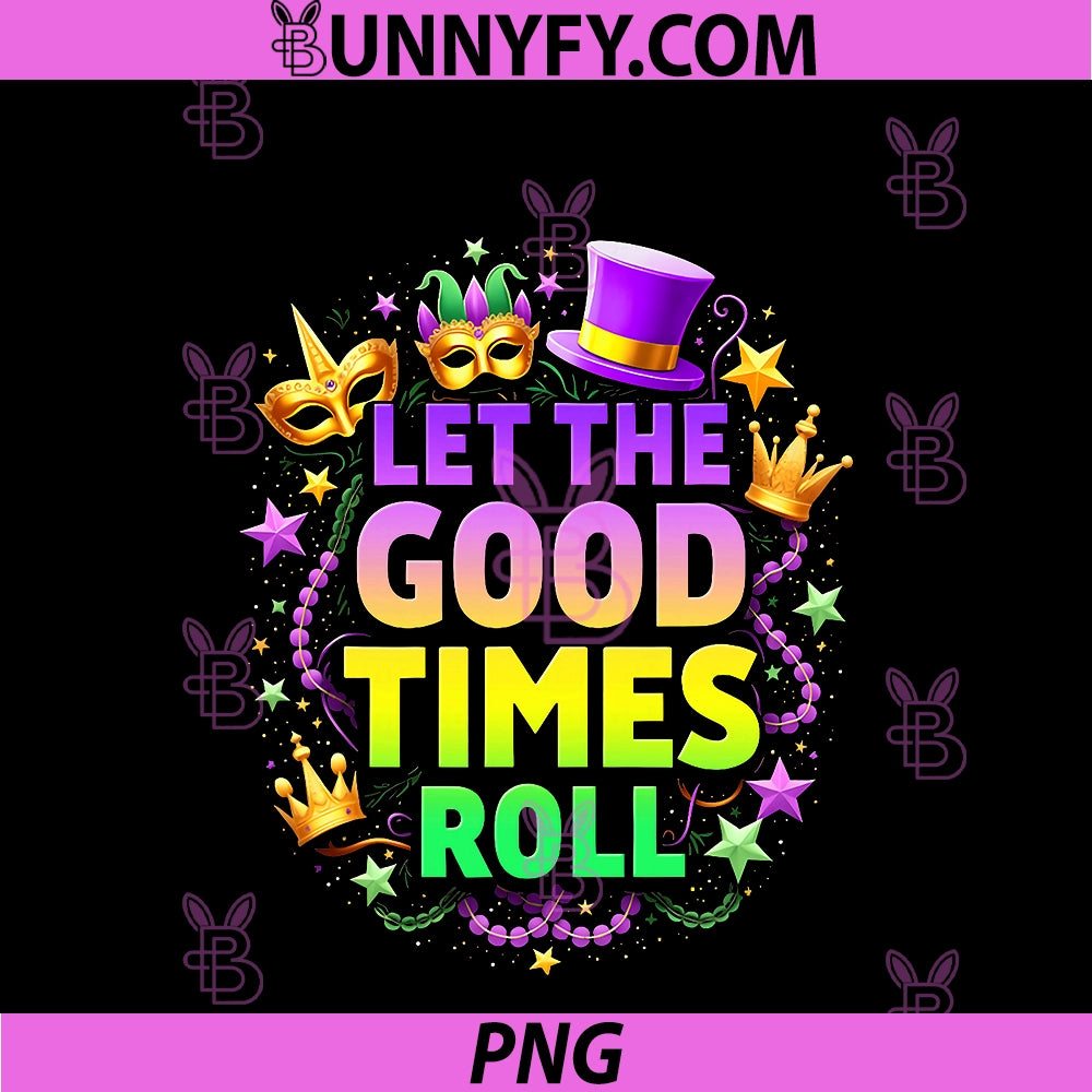 Mardi Gras Let The Good Times Roll PNG, Funny Carnival PNG