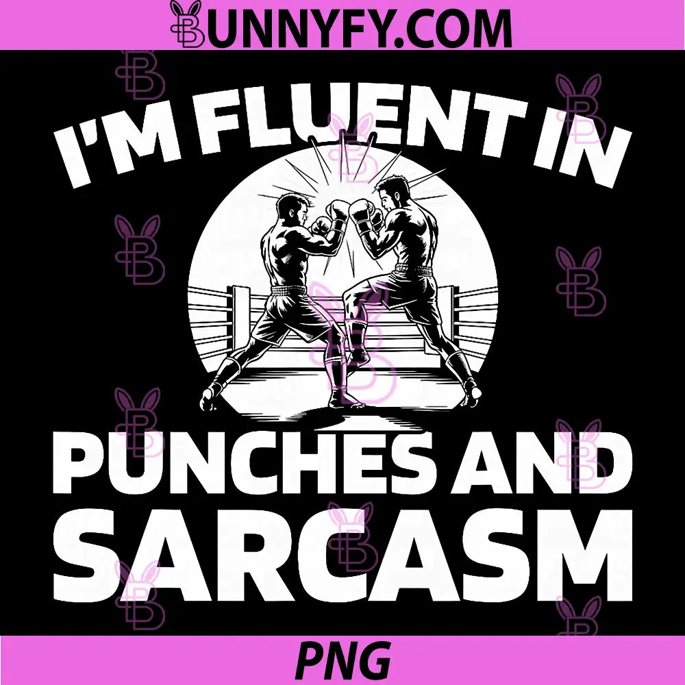 I'm Fluent In Punches And Sarcasm PNG, Funny Boxing Fighter PNG
