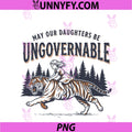 May Our Daughters Be PNG, Ungovernable  Feminist Tiger Girl PNG