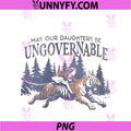 May Our Daughters Be Ungovernable PNG, Funny Mother's PNG