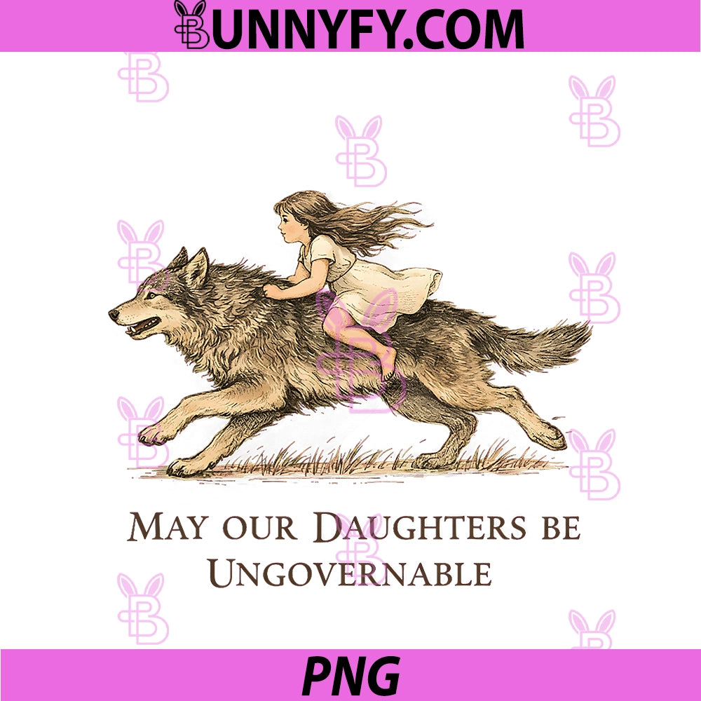 May Our Daughters Be Ungovernable PNG, Funny Women's Rights PNG