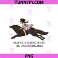 May Our Daughters Be Ungovernable PNG,Women's Rights Empowerment PNG