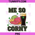 Me So Corny PNG, Funny St Patrick's Day PNG