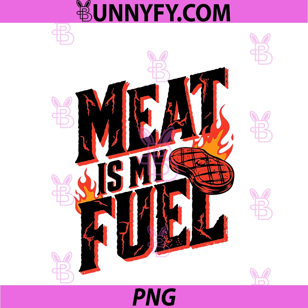 Meat Is My Fuel PNG, Steak Lovers BBQ Flame PNG
