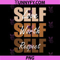 Self Love Self Worth Self Respect PNG, Melanin Empowerment Quote PNG