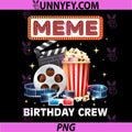 Meme Birthday Crew PNG, Movie Night Theme Matching Party PNG
