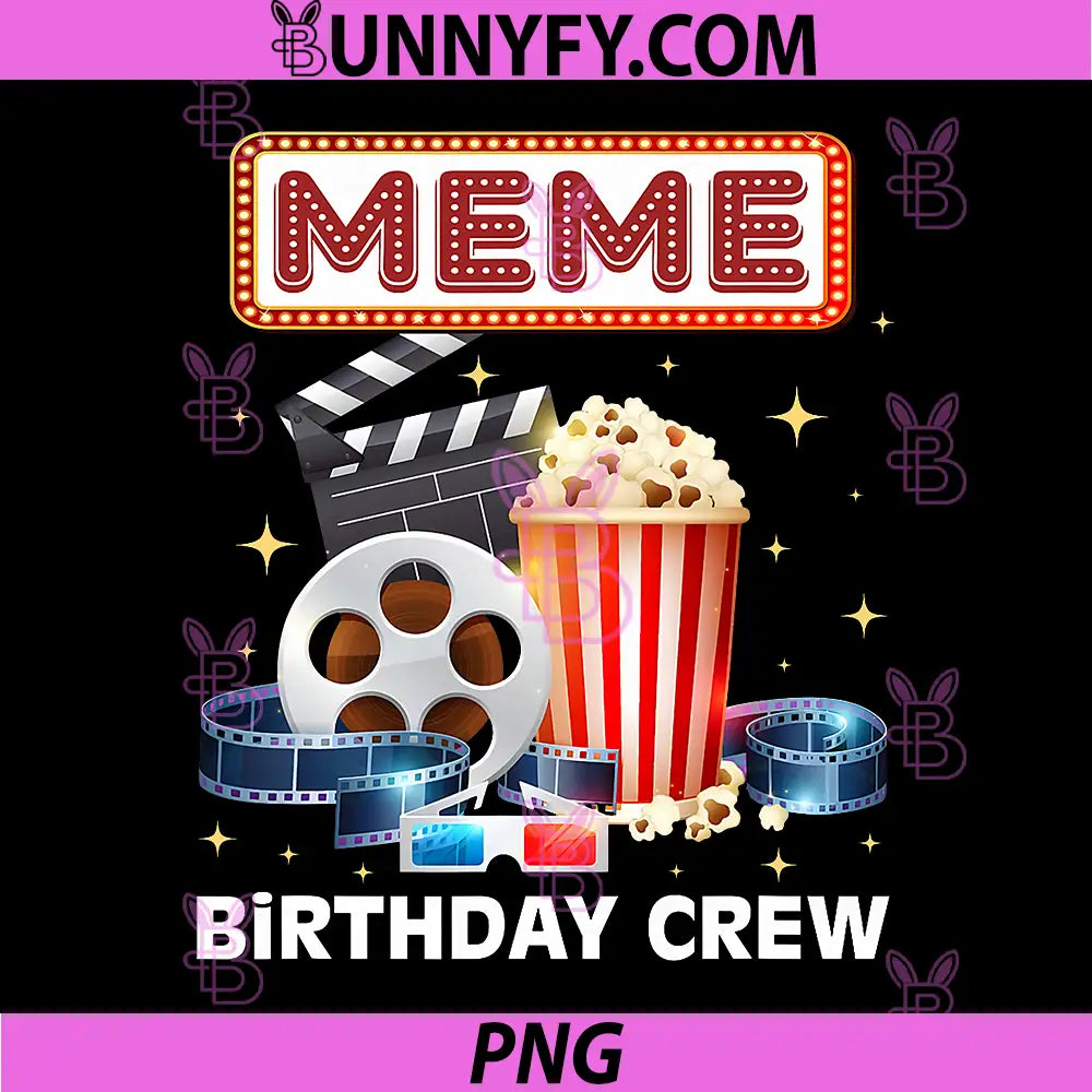 Meme Birthday Crew PNG, Movie Night Theme Matching Party PNG