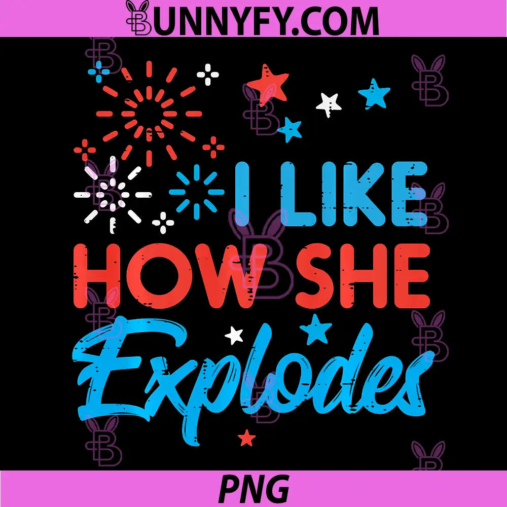 4th July I Like How She Explodes PNG, Couple Matching Patriot Performance PNG 