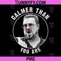 Big Lebowski PNG, Calmer Than You are PNG