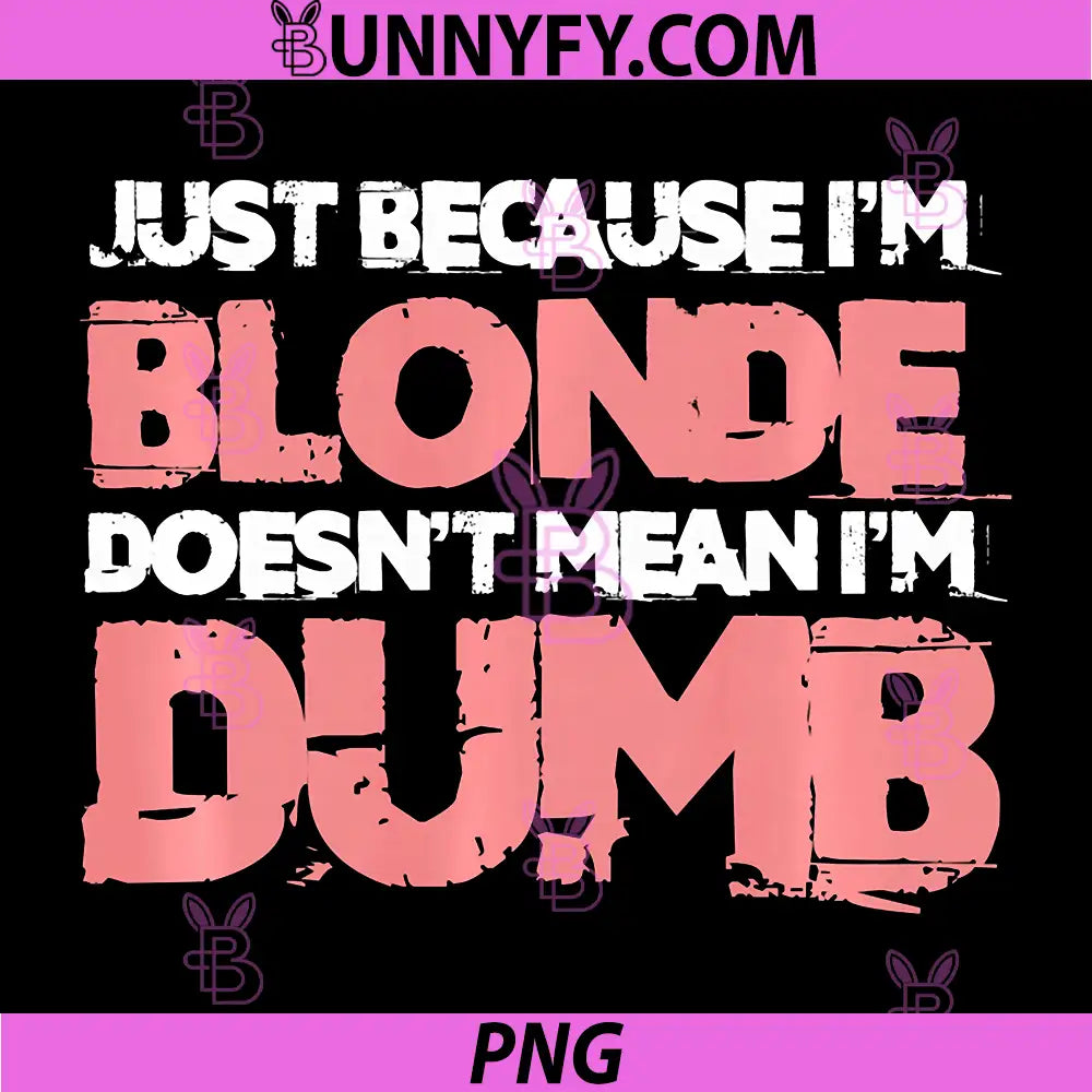 Blonde Not Dumb PNG, Blondes Hair Irony Sarcasm Humorous PNG