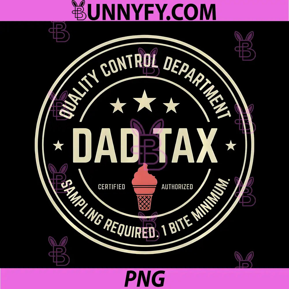 Dad Tax Dad Funny PNG, Ice Cream Dad for Dad Performance PNG