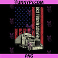 Best Truckin Dad Ever PNG, Dad Trucker American Flag PNG