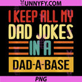 I Keep All My dad Jokes in a dad a Base PNG, dad a Base Jokes PNG