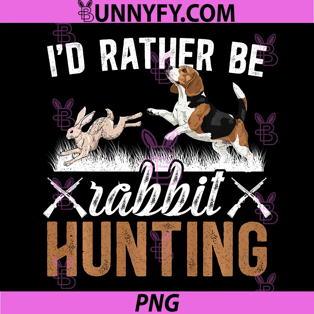 Id Rather Be Rabbit Hunting PNG, Rabbit Hunter Performance PNG