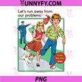 Run Away from Our Problems PNG, Sarcastic Retro Funny Adult Humor PNG