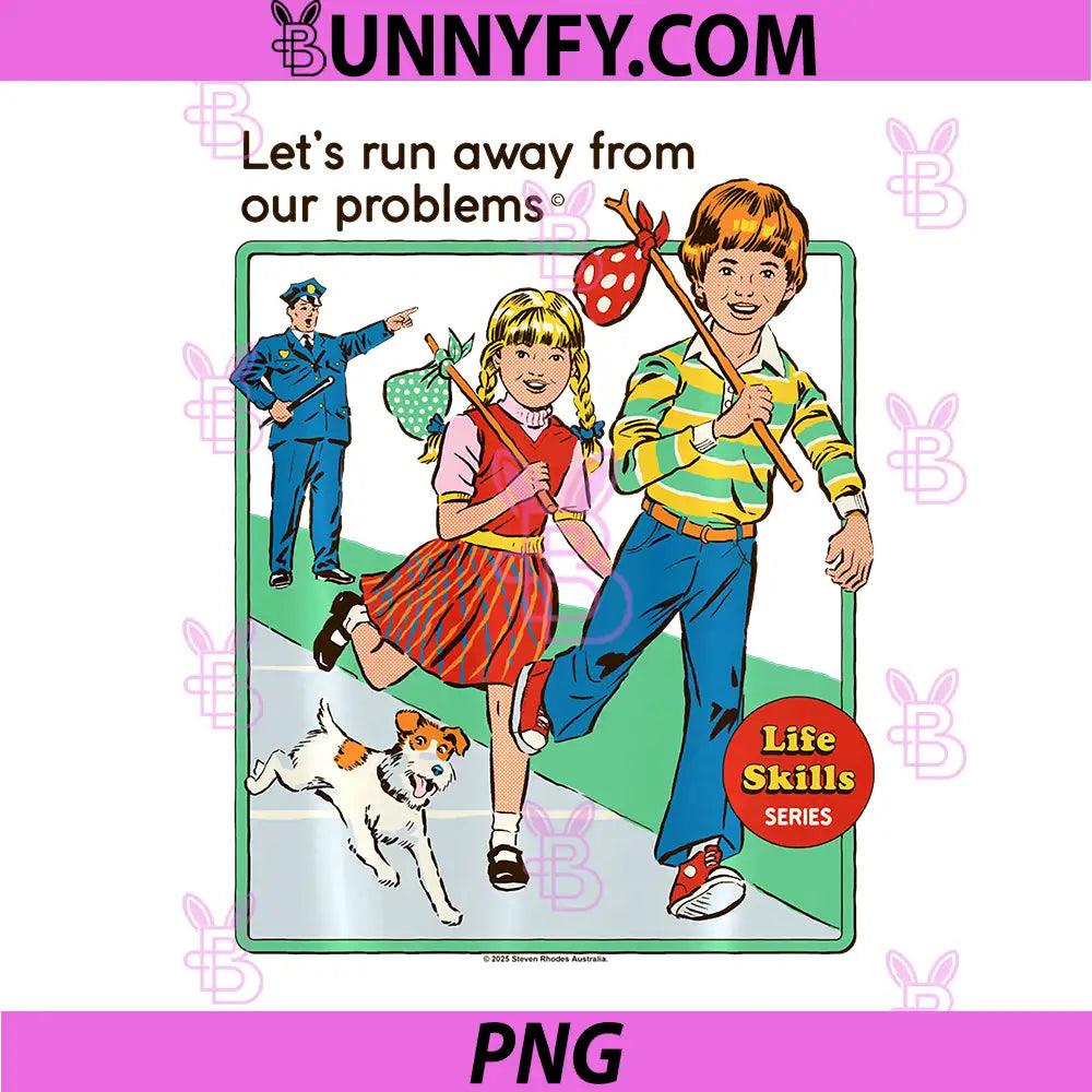 Run Away from Our Problems PNG, Sarcastic Retro Funny Adult Humor PNG