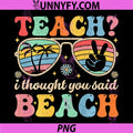 Teach I Thought You Said Beach PNG, Teacher Summer Vacation PNG
