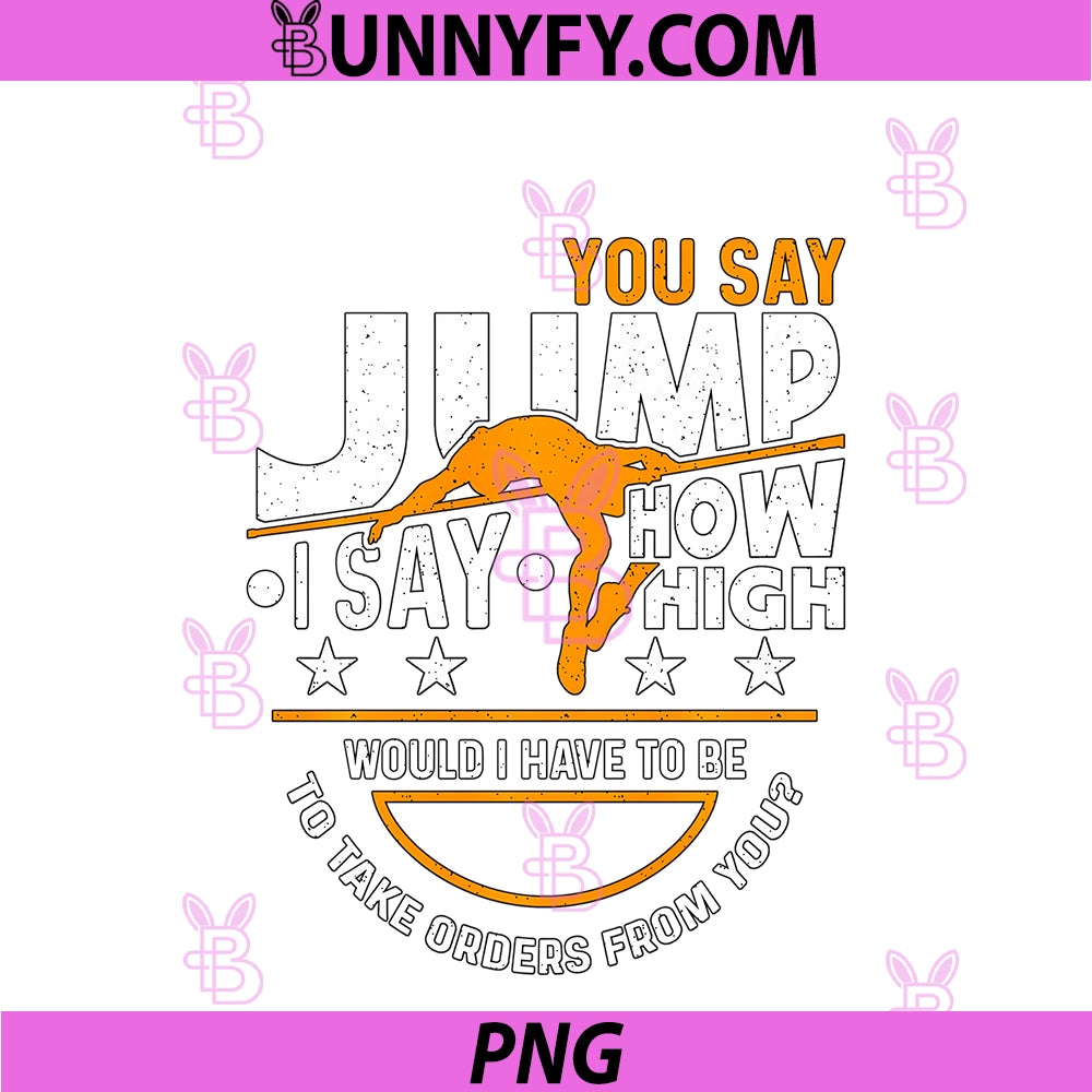 Mens You Say Jump I Say How High Would I Pole PNG, Jumping High Jump´ Performance PNG