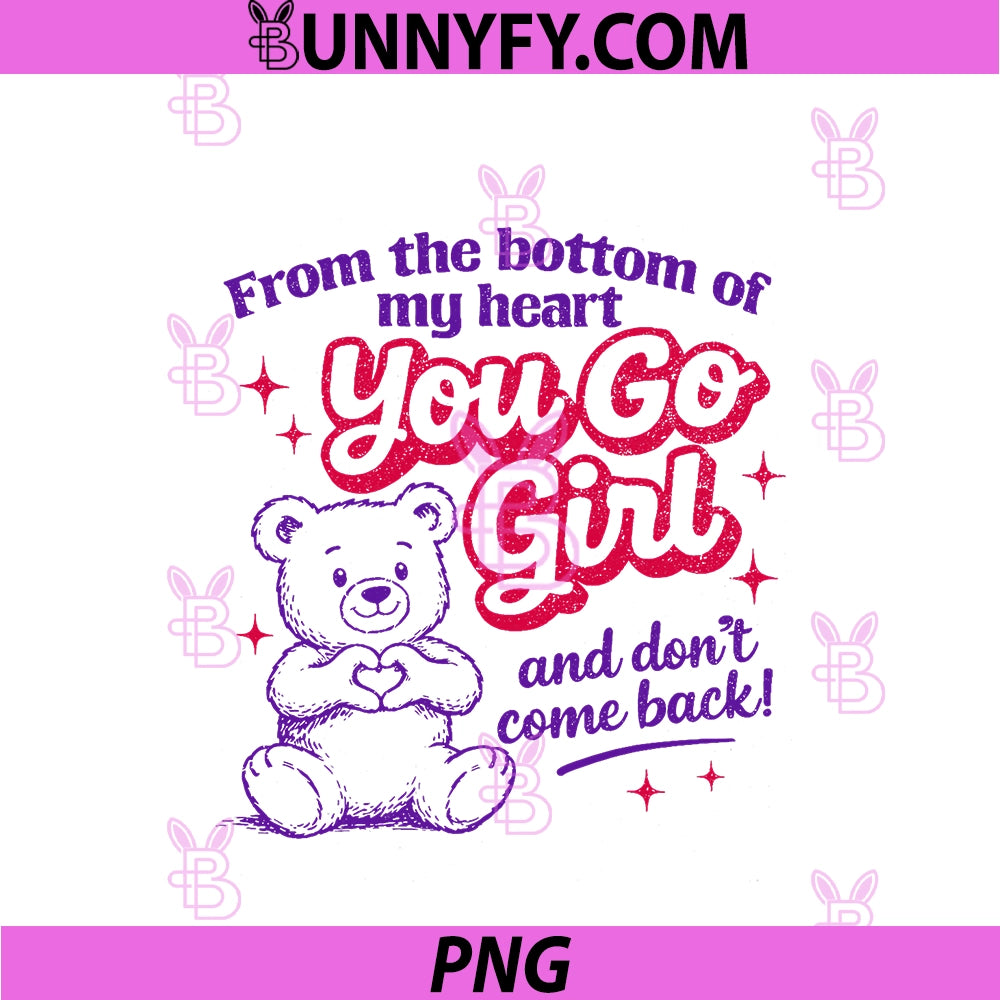 Mental Health Anxiety Humor PNG, You Go A Girl & Don’t Come Back PNG