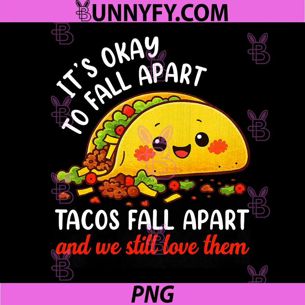 Mental Health Taco PNG, Its Ok to Fall Apart Awareness PNG