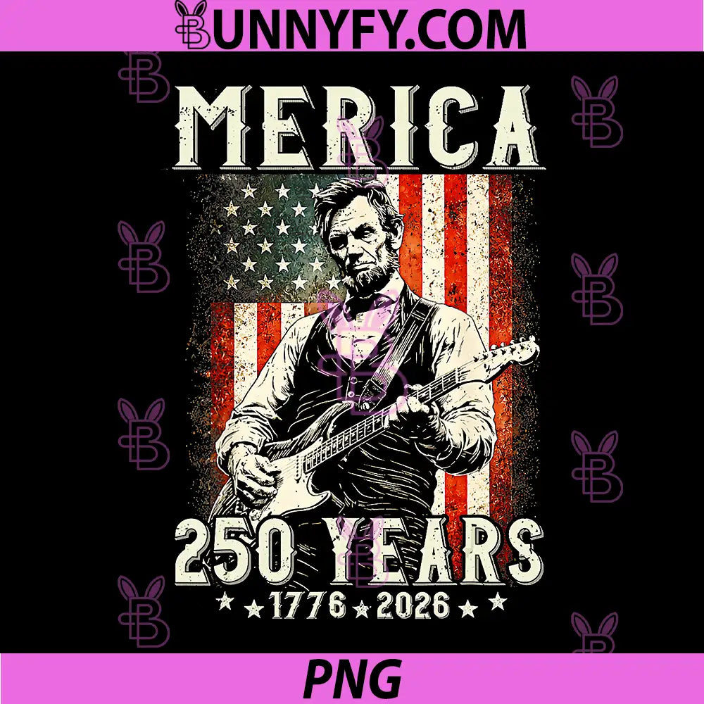Merica Abraham Lincoln PNG, Abe Lincoln Playing Guitar 250 Years PNG
