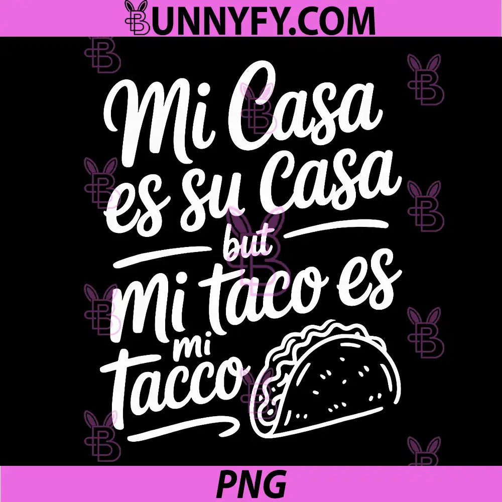 Mi Casa ES Su Casa But Mi Taco PNG, ES Mi Taco Cinco de Mayo PNG