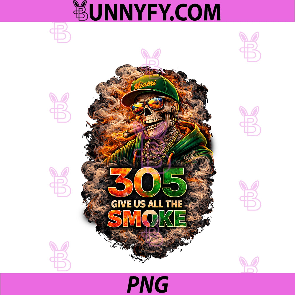 Miami 305 Skeleton Give Us The Smoke PNG, Quote Street Style PNG