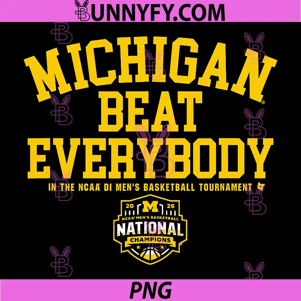 Michigan Wolverines MBB 26 PNG, National Champs Beat Everybody PNG