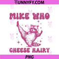 Mike Who Cheese Hairy PNG, Funny Raccoon Pun PNG