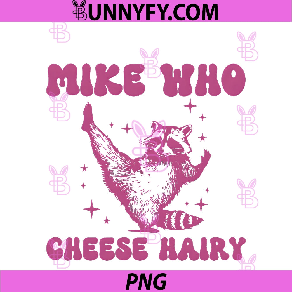Mike Who Cheese Hairy PNG, Funny Raccoon Pun PNG