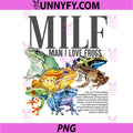 Milf Man I Love Frogs PNG, Adult Humor Embarrassing PNG