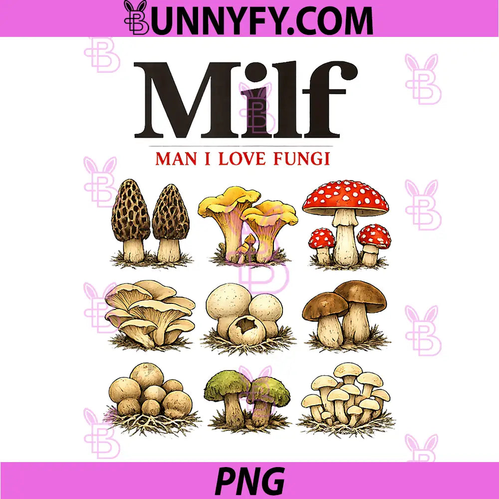 Milf Man I Love Fungi PNG, Funny Mushroom Lover Quote PNG