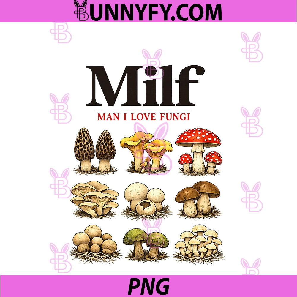 Milf Man I Love Fungi PNG, Funny Mushroom Lover Quote PNG