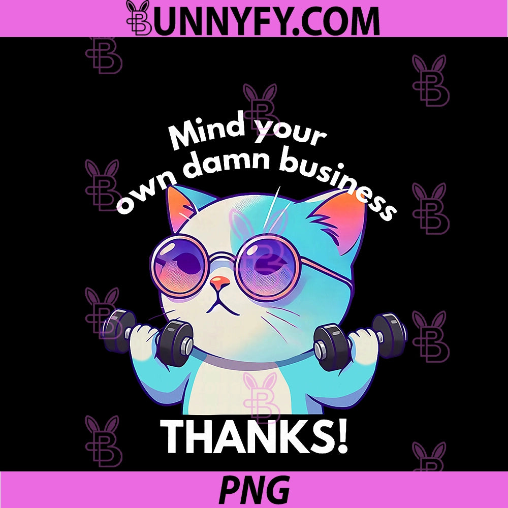 Mind Your Own Damn Business Thanks Fat cat PNG, Lifting Weights PNG