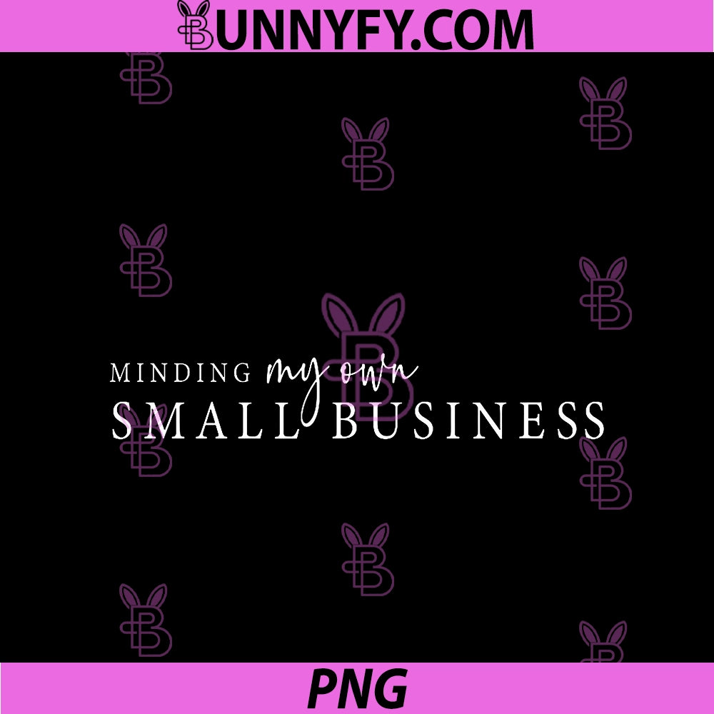 Minding My Own Small Business PNG, Entrepreneur Quote PNG