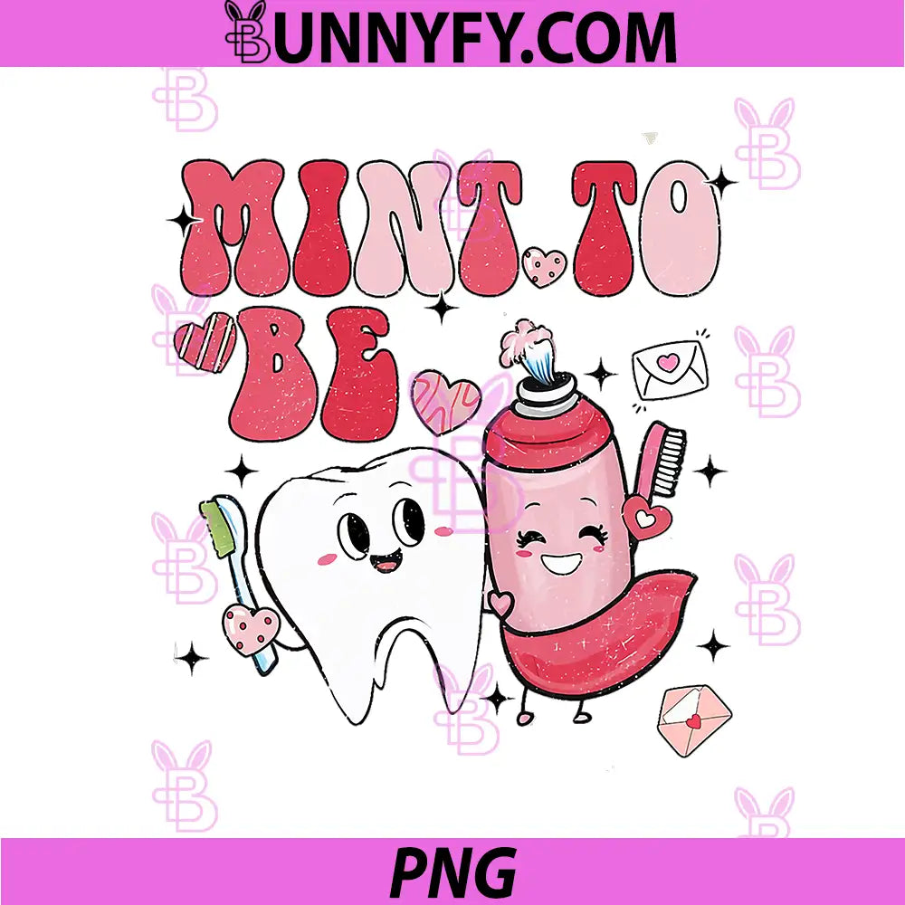 Mint To Be Dental Valentine PNG, Cute Tooth Toothpaste Love PNG