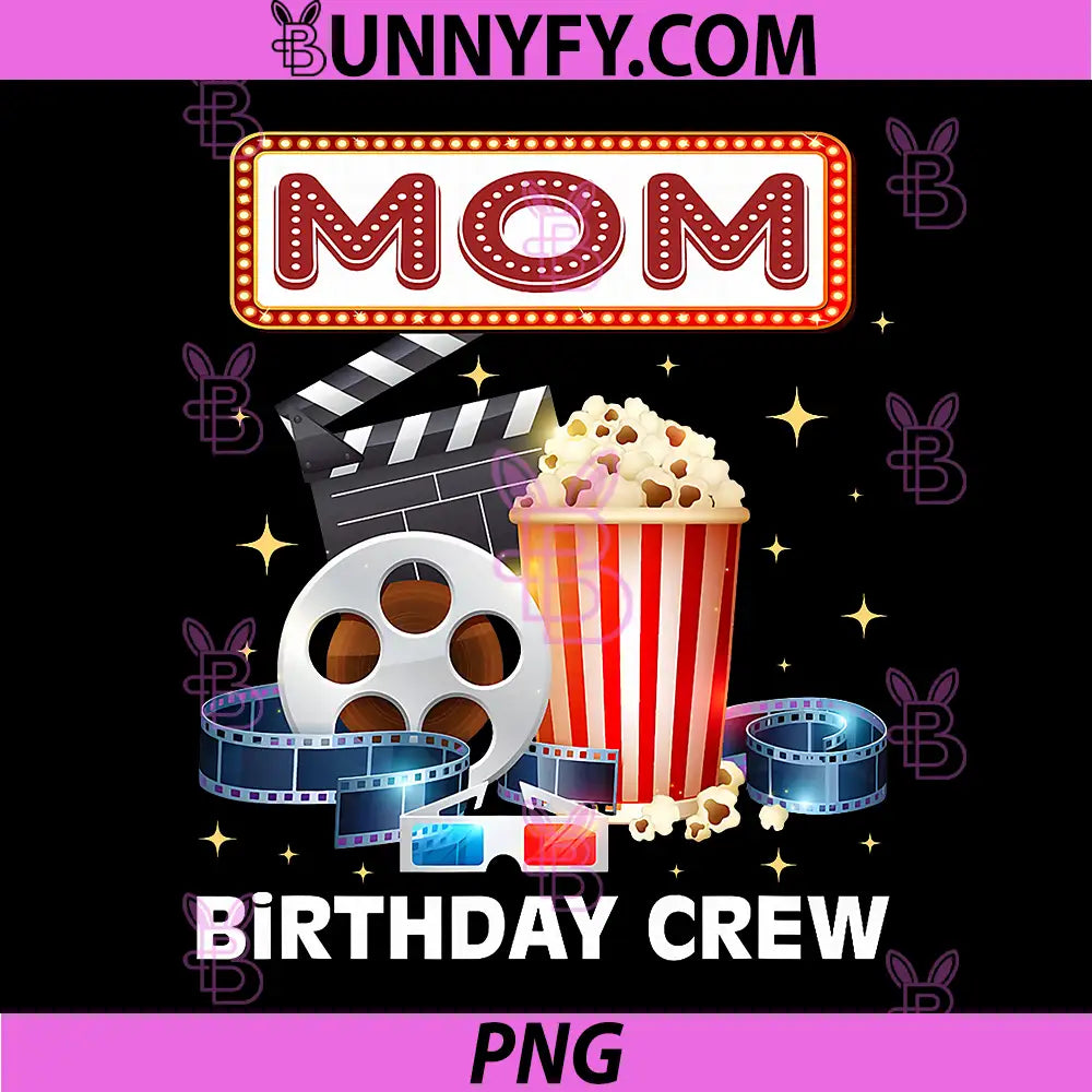 Mom Birthday Crew PNG, Movie Night Theme Matching Party PNG