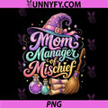 Mom Manager of Mischief PNG, Mothers Day Funny Magical PNG
