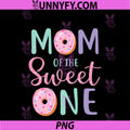 Mom Of The Sweet One First Birthday PNG, Matching Family Donut PNG
