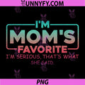 Im Moms Favorite Quote PNG, Funny Family Sibling Joke PNG