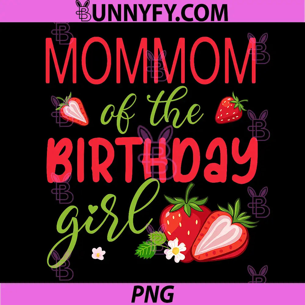 Mommom of The Birthday PNG, Girl Strawberry PNG