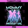 Mommy Of The Birthday Girl PNG, Kpop Family Matching Party PNG