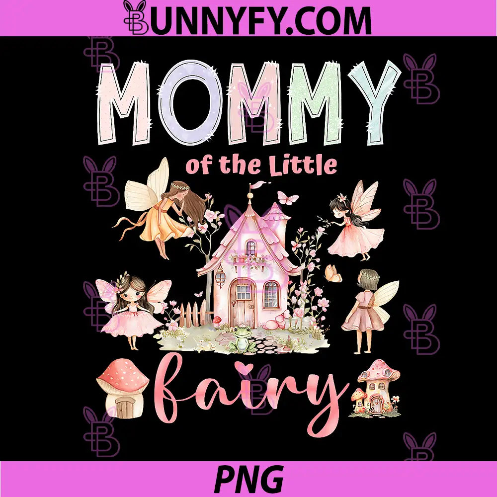 Mommy Of The Little Fairy PNG, 1St Birthday Girl Fairytale PNG