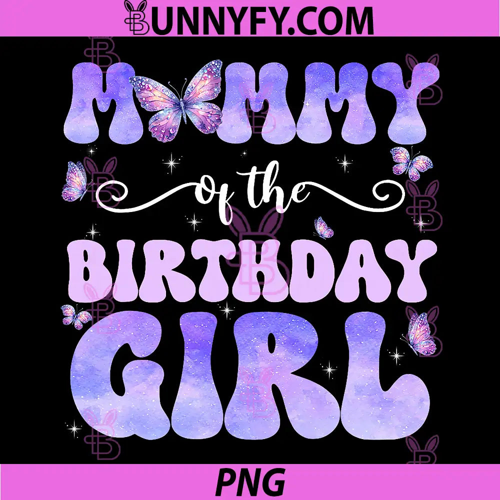 Mommy of The Birthday Girl PNG, Butterfly Family Matching Party PNG