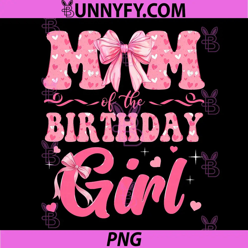 Mom of The Birthday Girl PNG, Family Pink Coquette Bow PNG